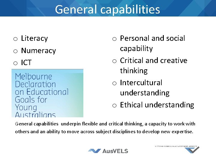 General capabilities o Literacy o Numeracy o ICT o Personal and social capability o