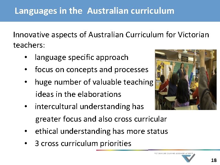 Languages in the Australian curriculum Innovative aspects of Australian Curriculum for Victorian teachers: •