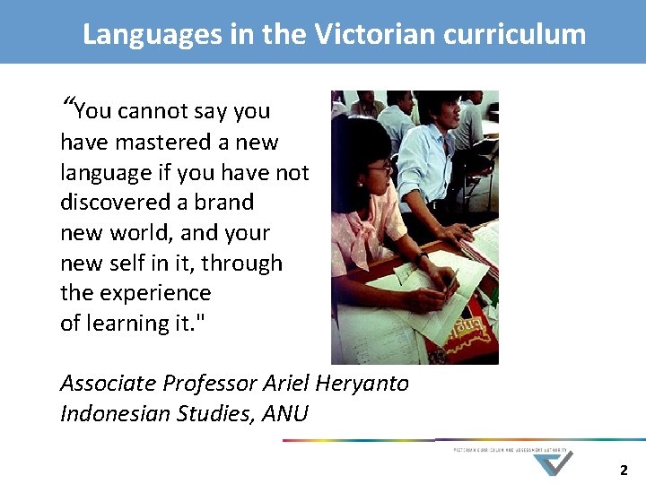  Languages in the Victorian curriculum “You cannot say you have mastered a new