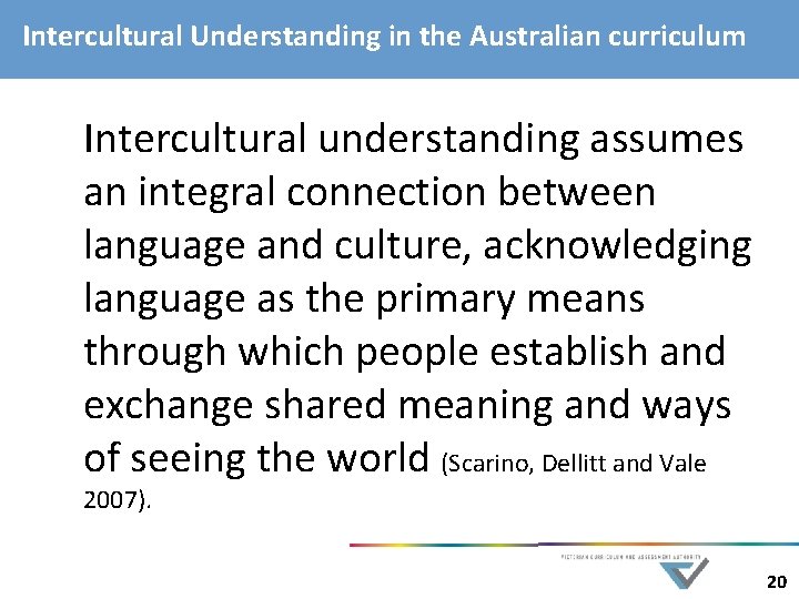 Intercultural Understanding in the Australian curriculum Intercultural understanding assumes an integral connection between language