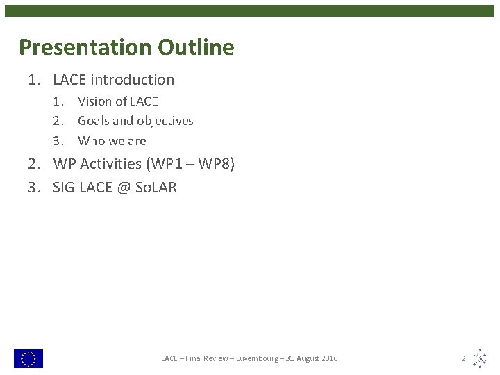 Presentation Outline 1. LACE introduction 1. Vision of LACE 2. Goals and objectives 3. Presentation Outline 1. LACE introduction 1. Vision of LACE 2. Goals and objectives 3.