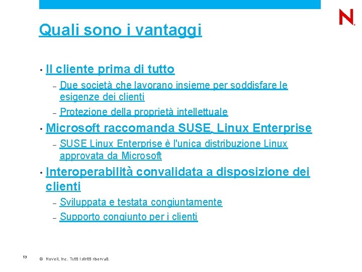 Quali sono i vantaggi • Il cliente prima di tutto Due società che lavorano