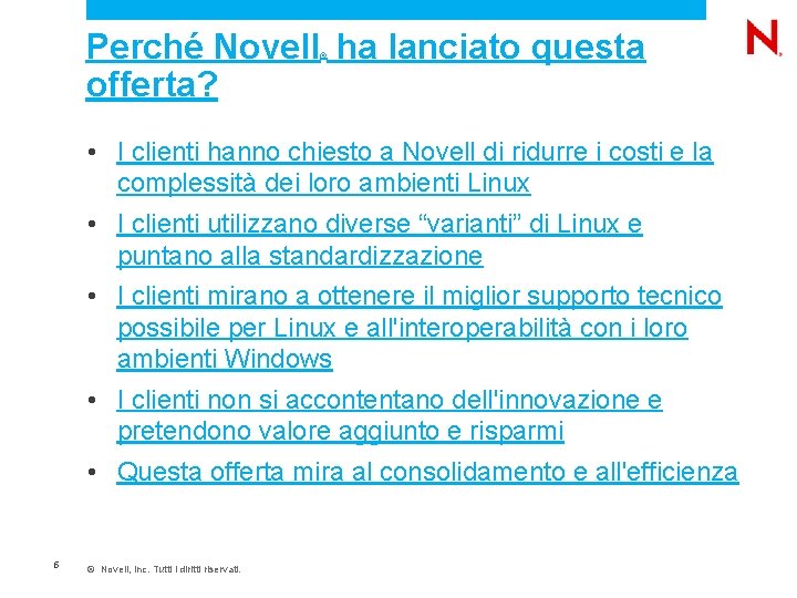 Perché Novell ha lanciato questa offerta? ® • I clienti hanno chiesto a Novell