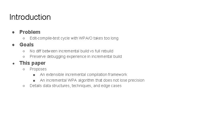 Introduction ● Problem ○ Edit-compile-test cycle with WPA/O takes too long ● Goals ○