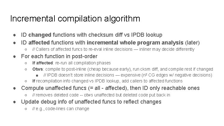 Incremental compilation algorithm ● ID changed functions with checksum diff vs IPDB lookup ●