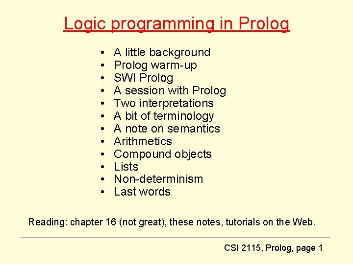 Logic programming in Prolog • • • A little background Prolog warm-up SWI Prolog