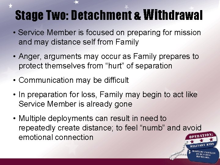 Stage Two: Detachment & Withdrawal • Service Member is focused on preparing for mission