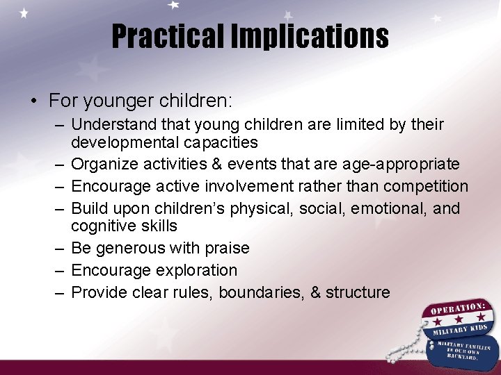 Practical Implications • For younger children: – Understand that young children are limited by