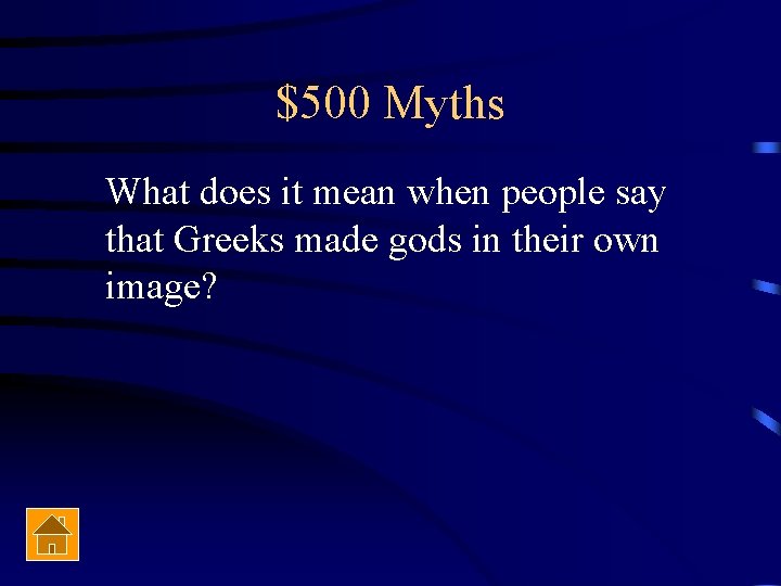 $500 Myths What does it mean when people say that Greeks made gods in