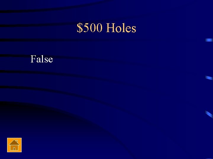 $500 Holes False 