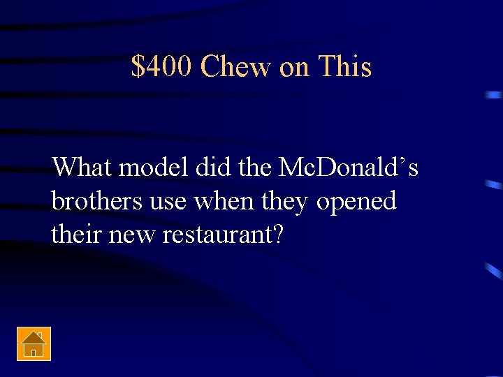 $400 Chew on This What model did the Mc. Donald’s brothers use when they