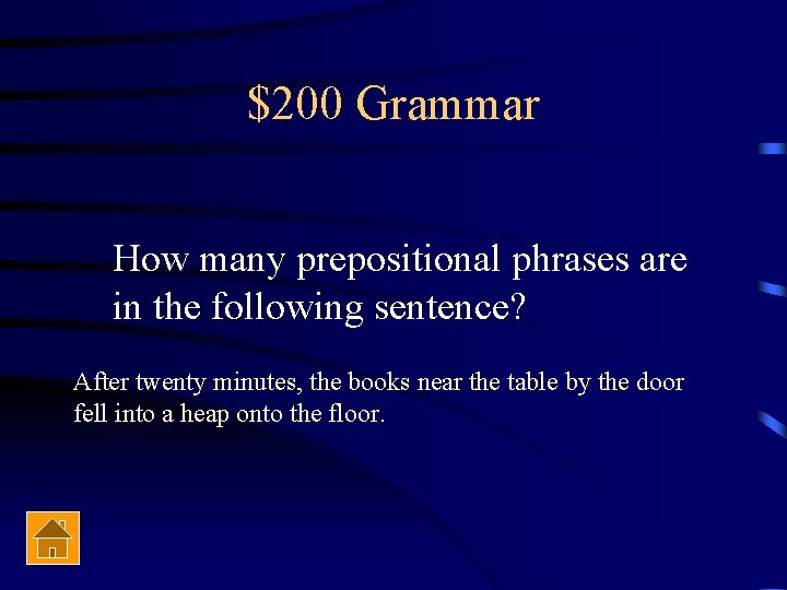 $200 Grammar How many prepositional phrases are in the following sentence? After twenty minutes,