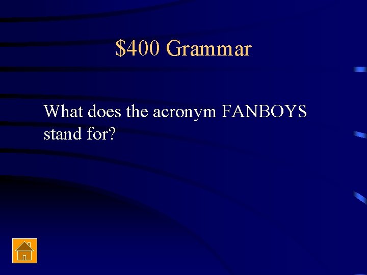 $400 Grammar What does the acronym FANBOYS stand for? 