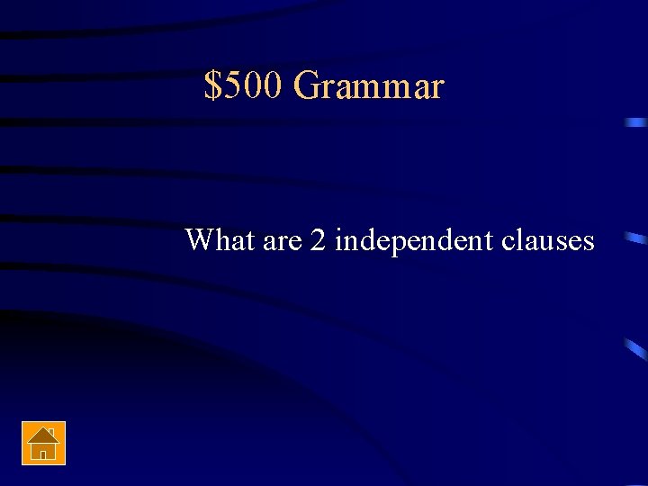 $500 Grammar What are 2 independent clauses 
