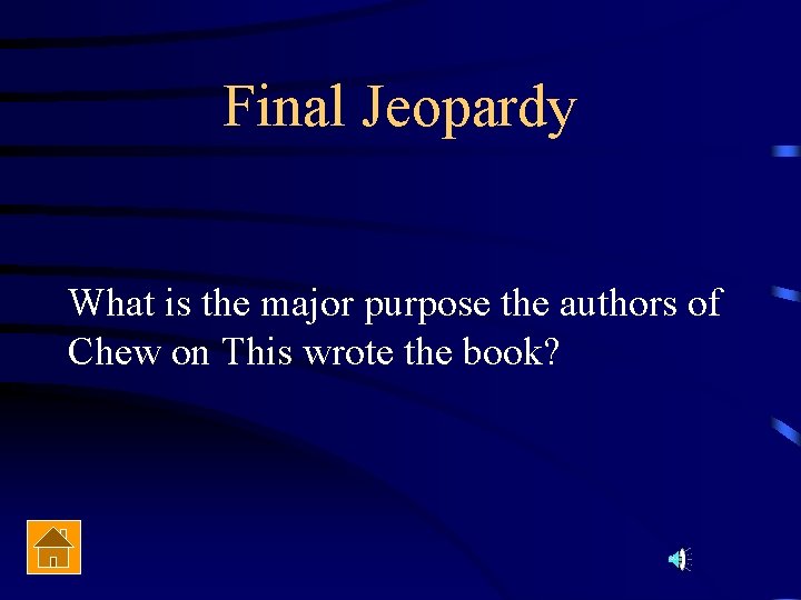 Final Jeopardy What is the major purpose the authors of Chew on This wrote