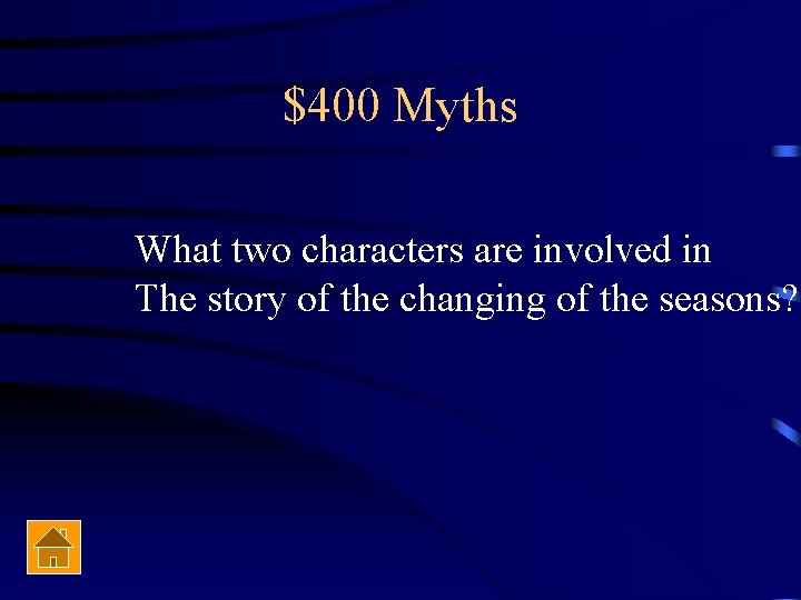 $400 Myths What two characters are involved in The story of the changing of