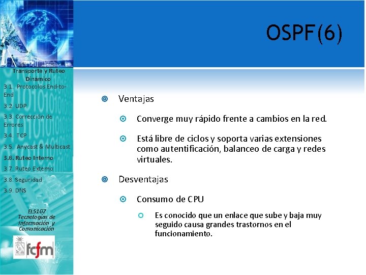 OSPF(6) Transporte y Ruteo Dinámico 3. 1. Protocolos End-to. End 3. 2. UDP Ventajas