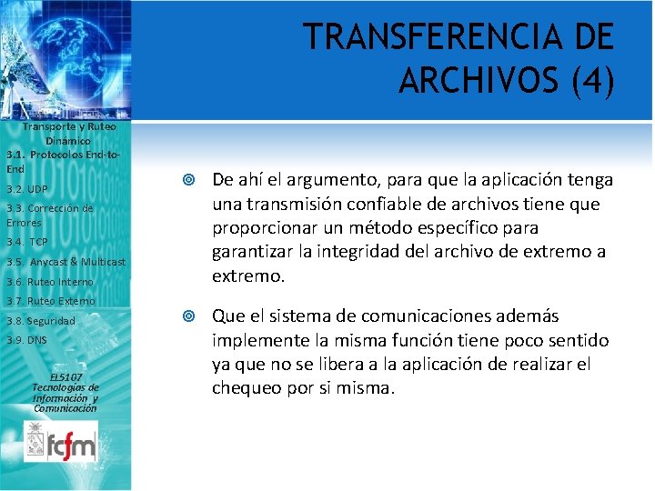 TRANSFERENCIA DE ARCHIVOS (4) Transporte y Ruteo Dinámico 3. 1. Protocolos End-to. End 3.