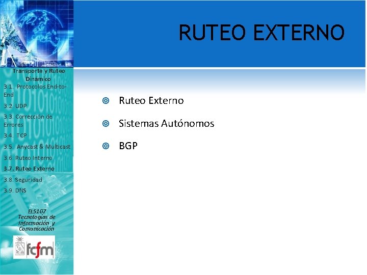 RUTEO EXTERNO Transporte y Ruteo Dinámico 3. 1. Protocolos End-to. End 3. 2. UDP