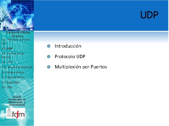 UDP Transporte y Ruteo Dinámico 3. 1. Protocolos End-to. End 3. 2. UDP 3.