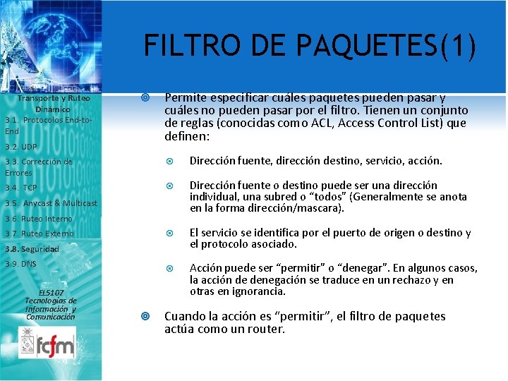 FILTRO DE PAQUETES(1) Transporte y Ruteo Dinámico 3. 1. Protocolos End-to. End 3. 2.