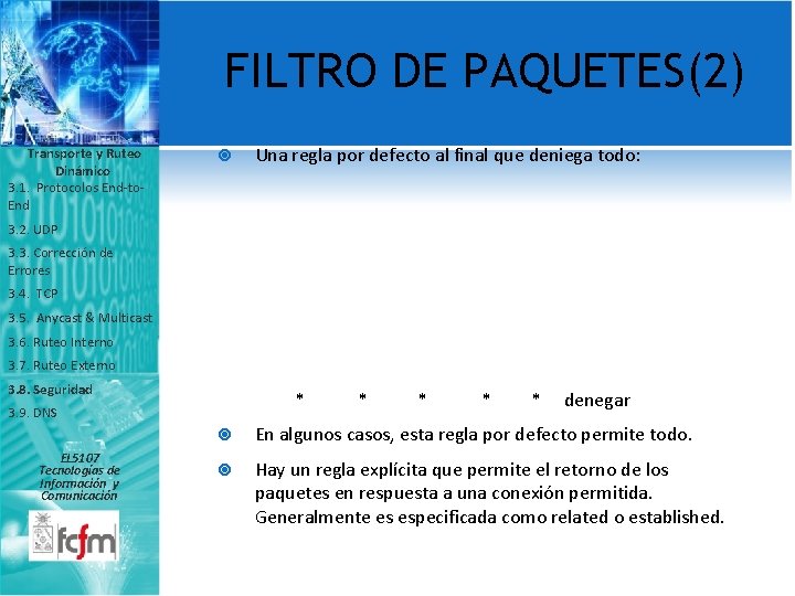FILTRO DE PAQUETES(2) Transporte y Ruteo Dinámico 3. 1. Protocolos End-to. End Una regla