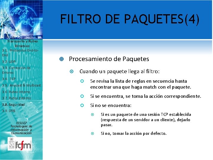 FILTRO DE PAQUETES(4) Transporte y Ruteo Dinámico 3. 1. Protocolos End-to. End 3. 2.
