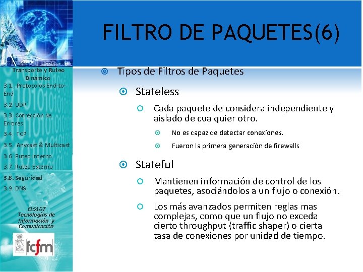 FILTRO DE PAQUETES(6) Transporte y Ruteo Dinámico 3. 1. Protocolos End-to. End Tipos de