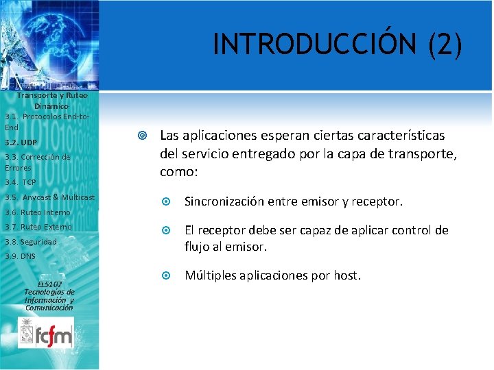 INTRODUCCIÓN (2) Transporte y Ruteo Dinámico 3. 1. Protocolos End-to. End 3. 2. UDP