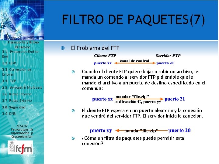 FILTRO DE PAQUETES(7) Transporte y Ruteo Dinámico 3. 1. Protocolos End-to. End El Problema