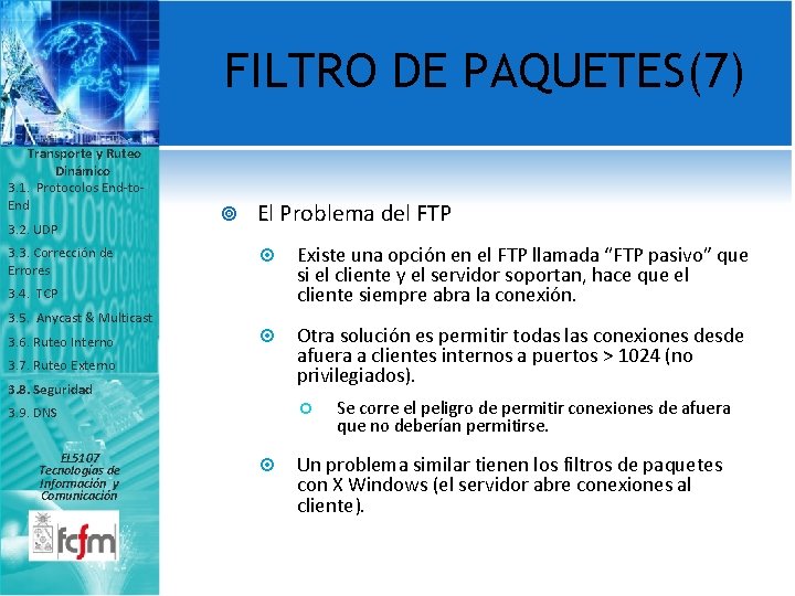 FILTRO DE PAQUETES(7) Transporte y Ruteo Dinámico 3. 1. Protocolos End-to. End 3. 2.