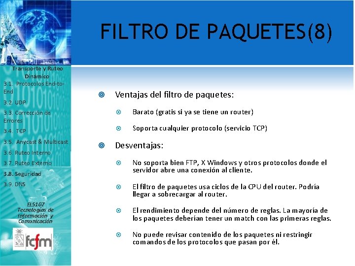 FILTRO DE PAQUETES(8) Transporte y Ruteo Dinámico 3. 1. Protocolos End-to. End 3. 2.