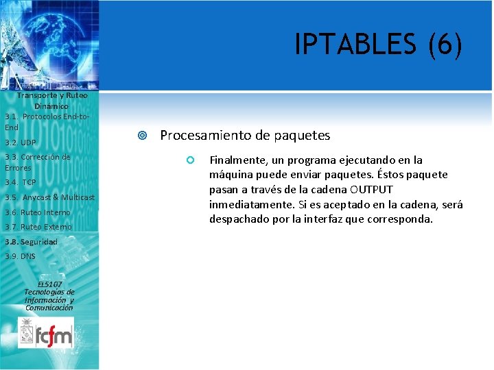 IPTABLES (6) Transporte y Ruteo Dinámico 3. 1. Protocolos End-to. End 3. 2. UDP