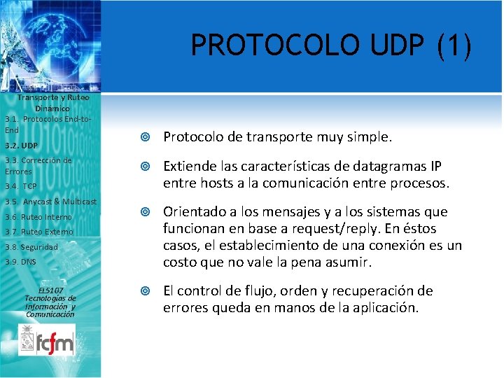 PROTOCOLO UDP (1) Transporte y Ruteo Dinámico 3. 1. Protocolos End-to. End 3. 2.