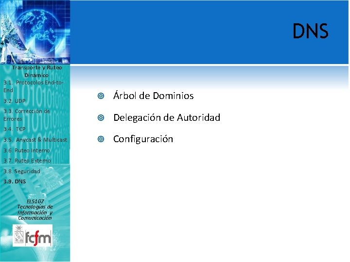 DNS Transporte y Ruteo Dinámico 3. 1. Protocolos End-to. End 3. 2. UDP 3.