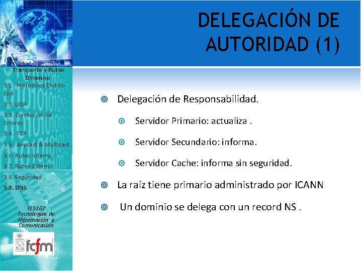 DELEGACIÓN DE AUTORIDAD (1) Transporte y Ruteo Dinámico 3. 1. Protocolos End-to. End 3.