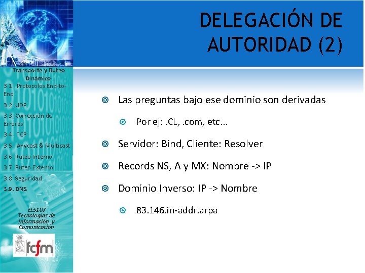 DELEGACIÓN DE AUTORIDAD (2) Transporte y Ruteo Dinámico 3. 1. Protocolos End-to. End 3.