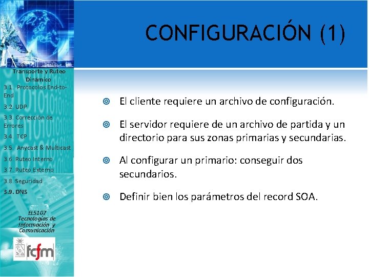 CONFIGURACIÓN (1) Transporte y Ruteo Dinámico 3. 1. Protocolos End-to. End 3. 2. UDP