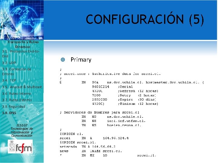 CONFIGURACIÓN (5) Transporte y Ruteo Dinámico 3. 1. Protocolos End-to. End 3. 2. UDP