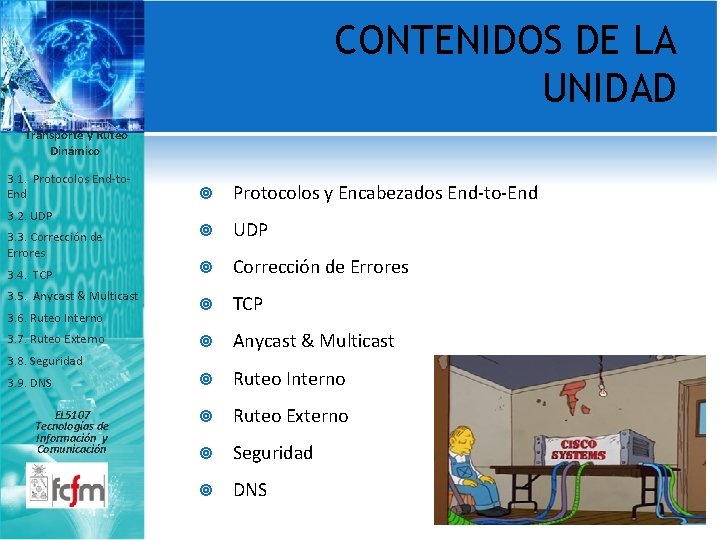 CONTENIDOS DE LA UNIDAD Transporte y Ruteo Dinámico 3. 1. Protocolos End-to. End 3.
