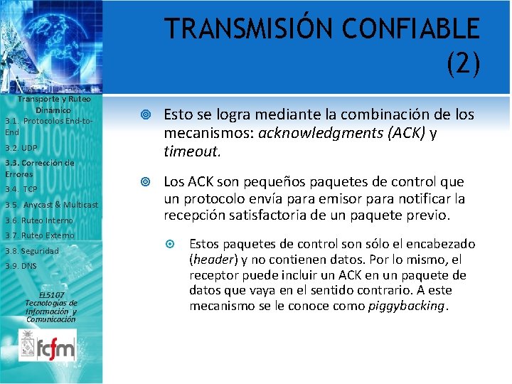 TRANSMISIÓN CONFIABLE (2) Transporte y Ruteo Dinámico 3. 1. Protocolos End-to. End Esto se