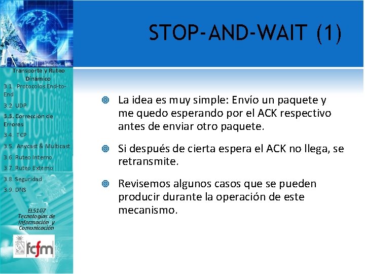 STOP-AND-WAIT (1) Transporte y Ruteo Dinámico 3. 1. Protocolos End-to. End 3. 2. UDP