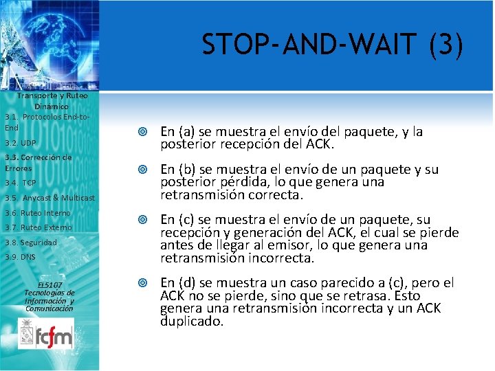 STOP-AND-WAIT (3) Transporte y Ruteo Dinámico 3. 1. Protocolos End-to. End 3. 2. UDP