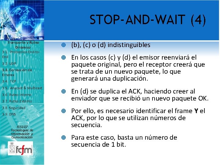 STOP-AND-WAIT (4) Transporte y Ruteo Dinámico 3. 1. Protocolos End-to. End 3. 2. UDP