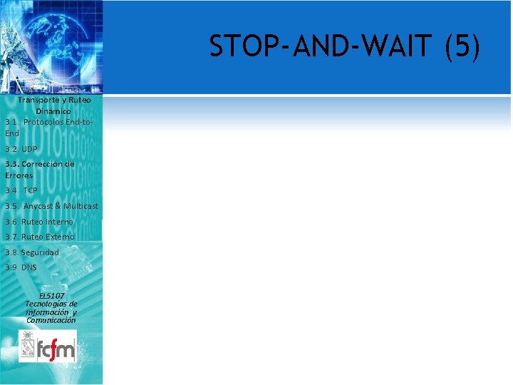 STOP-AND-WAIT (5) Transporte y Ruteo Dinámico 3. 1. Protocolos End-to. End 3. 2. UDP