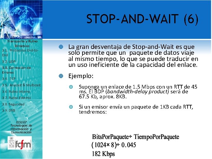 STOP-AND-WAIT (6) Transporte y Ruteo Dinámico 3. 1. Protocolos End-to. End La gran desventaja