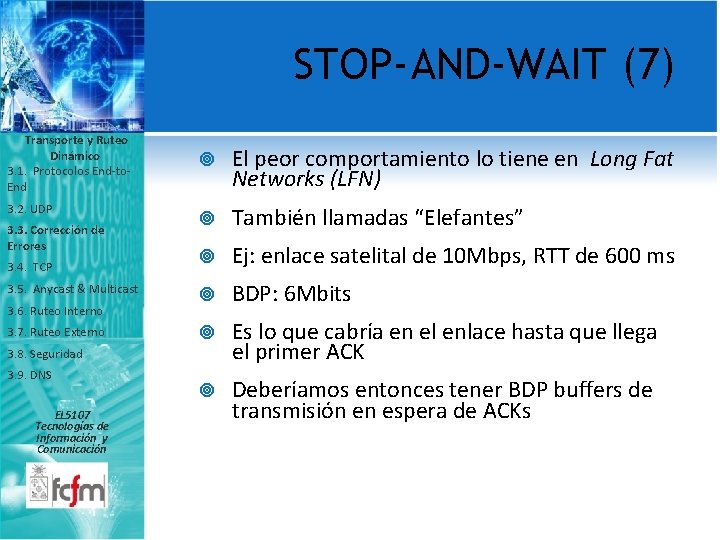 STOP-AND-WAIT (7) Transporte y Ruteo Dinámico 3. 1. Protocolos End-to. End 3. 2. UDP