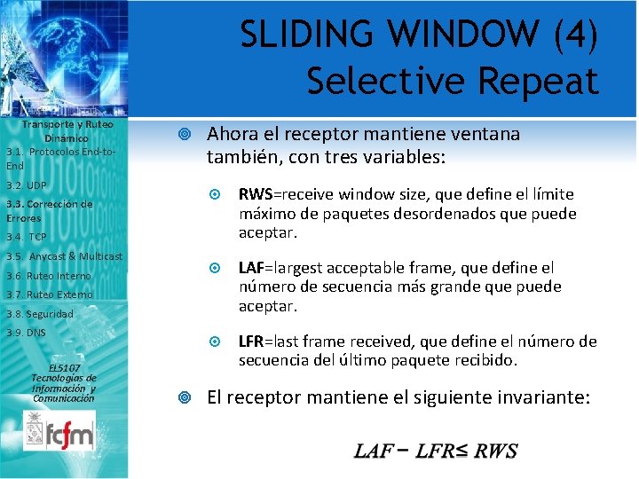 SLIDING WINDOW (4) Selective Repeat Transporte y Ruteo Dinámico 3. 1. Protocolos End-to. End