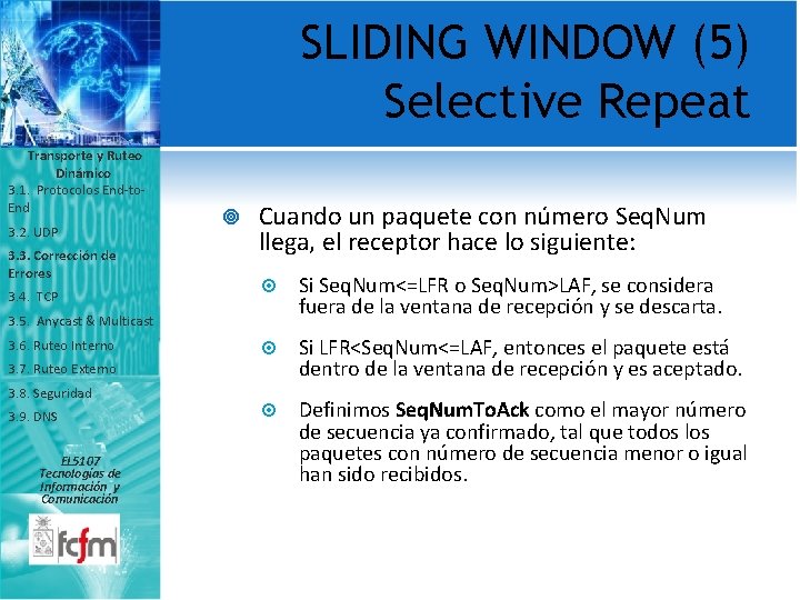 SLIDING WINDOW (5) Selective Repeat Transporte y Ruteo Dinámico 3. 1. Protocolos End-to. End