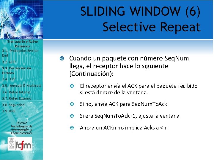 SLIDING WINDOW (6) Selective Repeat Transporte y Ruteo Dinámico 3. 1. Protocolos End-to. End
